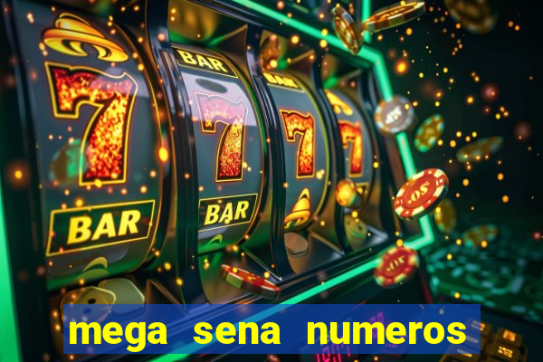 mega sena numeros que mais saem